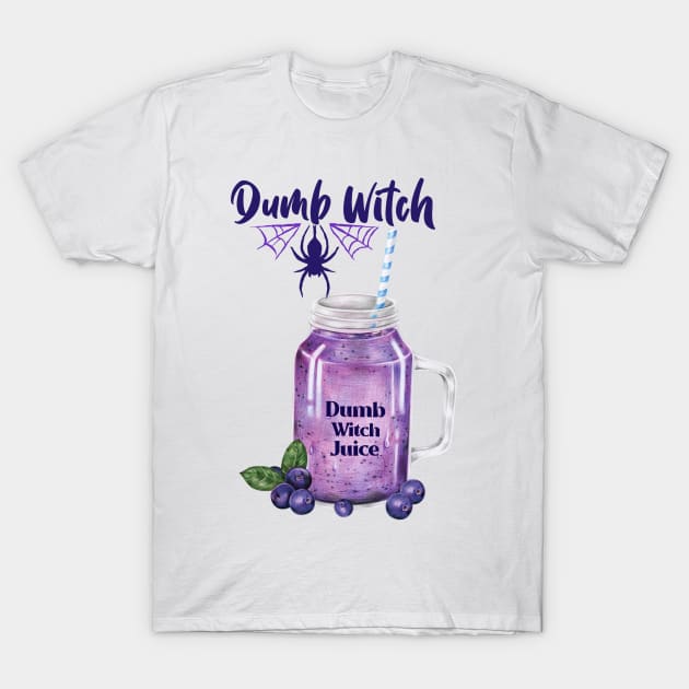 Dumb Witch Juice T-Shirt by TheGardenofEden